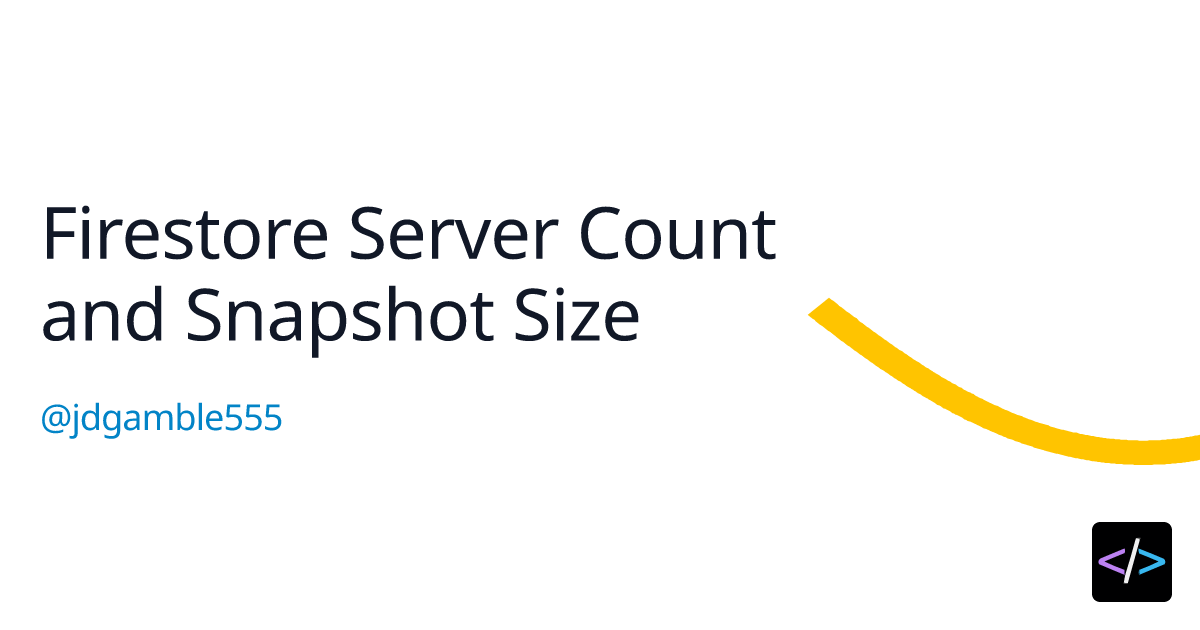 Firestore Server Count and Snapshot Size Code.Build 💻